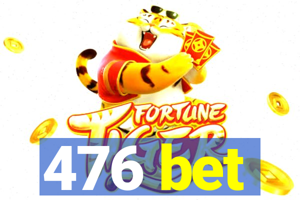 476 bet