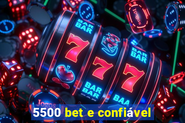 5500 bet e confiável