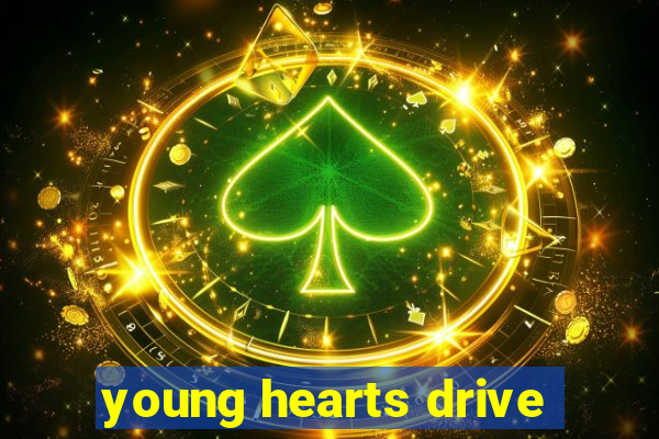 young hearts drive