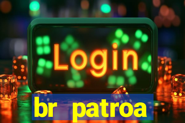 br patroa plataforma jogo online