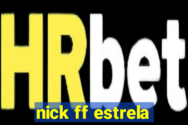 nick ff estrela