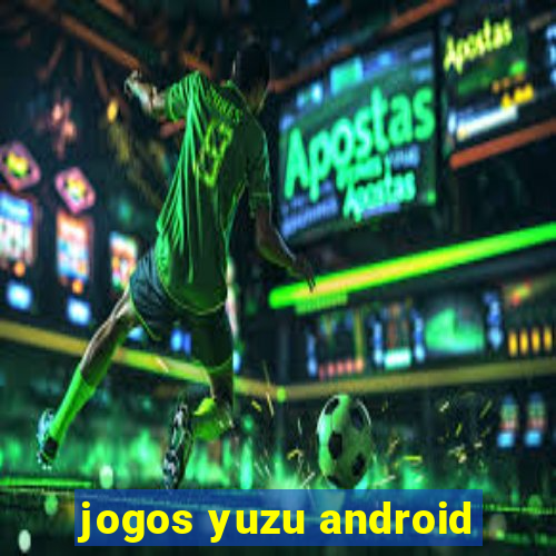 jogos yuzu android