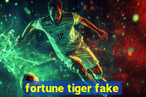 fortune tiger fake