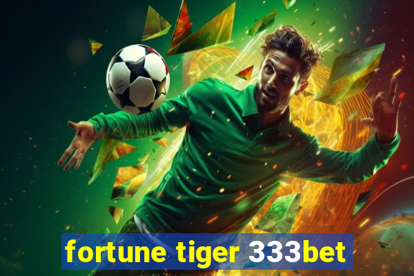 fortune tiger 333bet