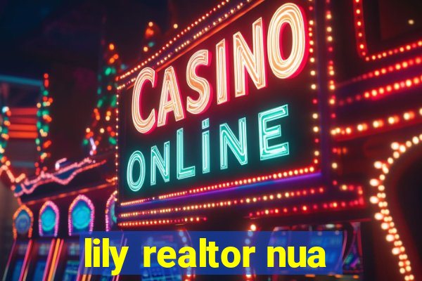 lily realtor nua