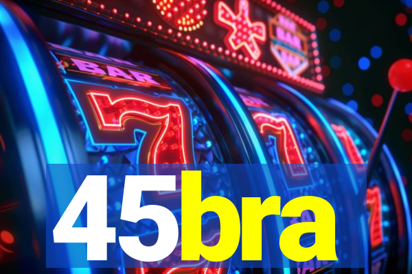 45bra