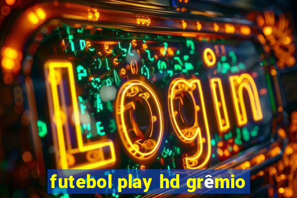 futebol play hd grêmio