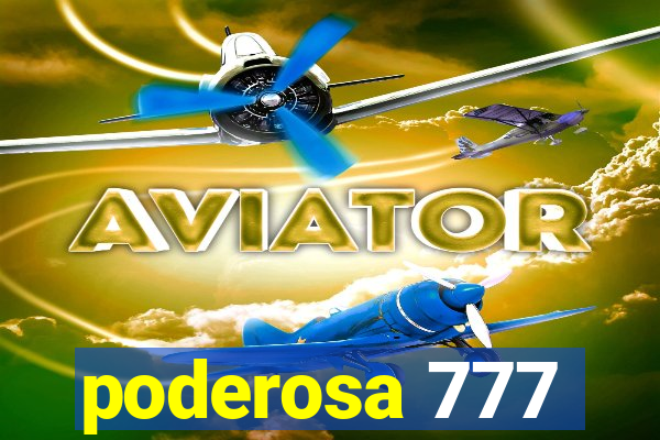 poderosa 777