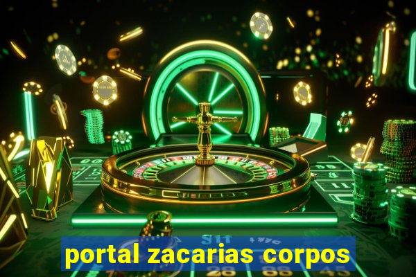 portal zacarias corpos