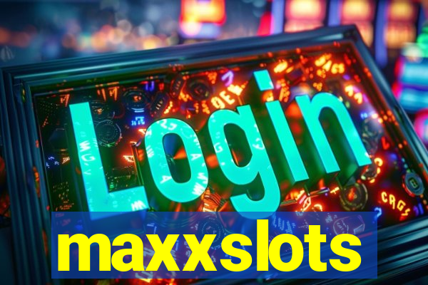 maxxslots