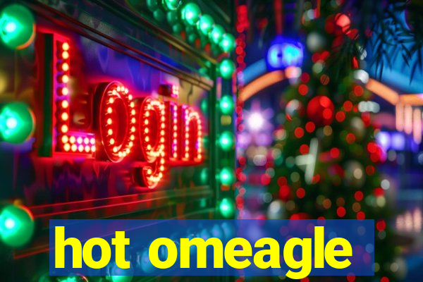 hot omeagle