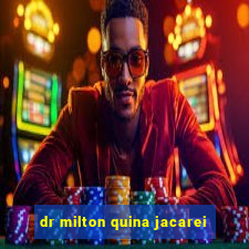 dr milton quina jacarei