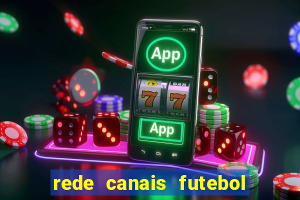 rede canais futebol ao vivo