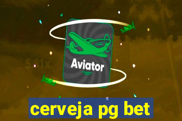 cerveja pg bet