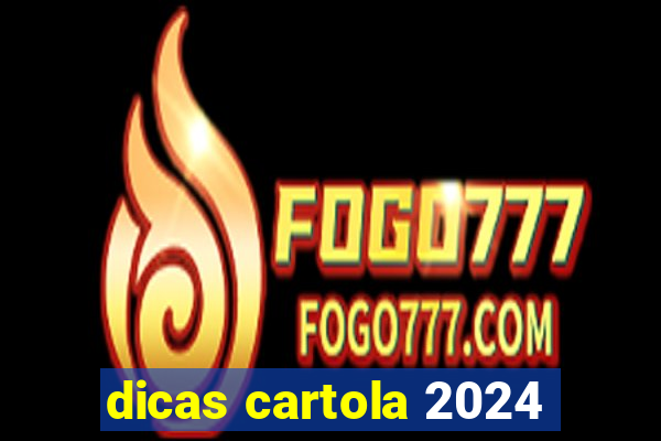 dicas cartola 2024