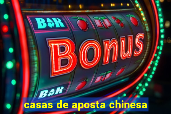 casas de aposta chinesa