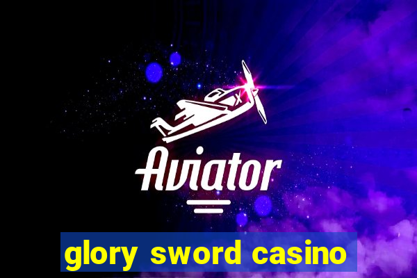 glory sword casino