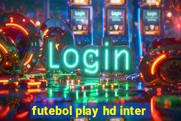 futebol play hd inter