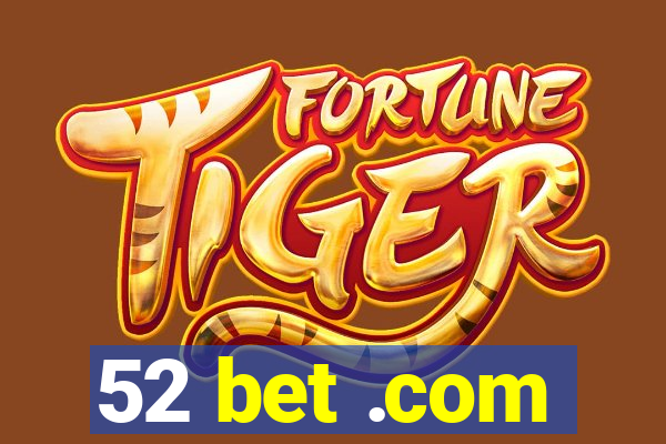 52 bet .com