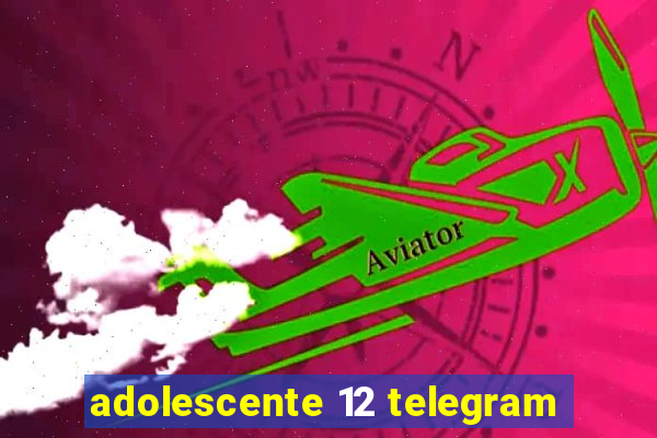 adolescente 12 telegram