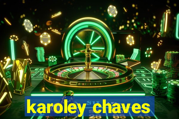 karoley chaves