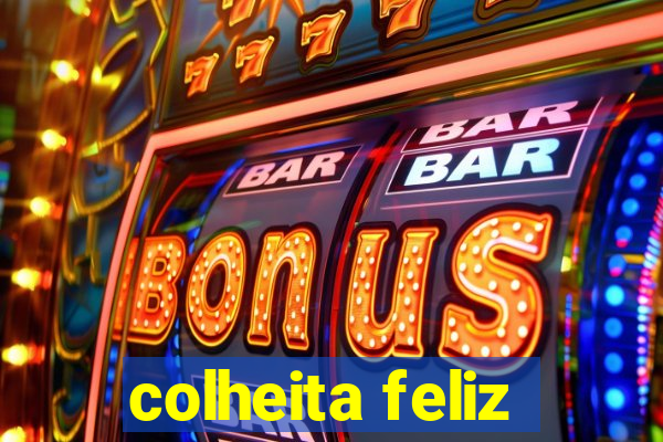 colheita feliz