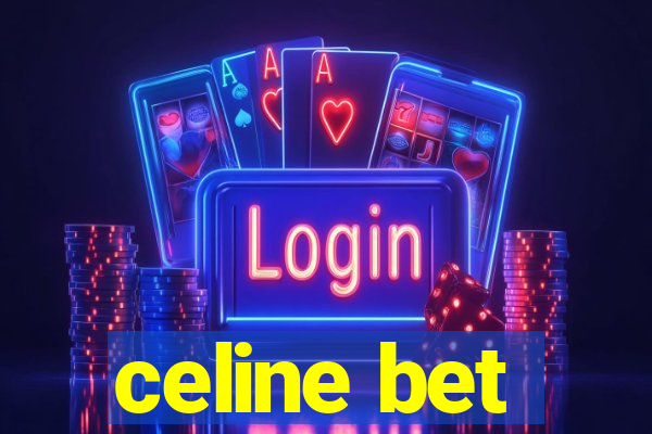 celine bet