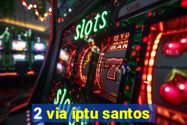 2 via iptu santos