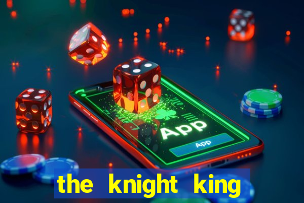 the knight king who returned with a god chapter 1