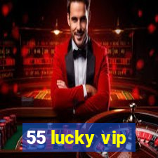 55 lucky vip