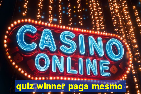 quiz winner paga mesmo