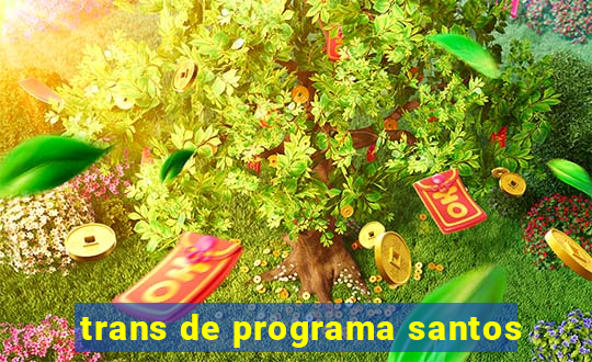 trans de programa santos