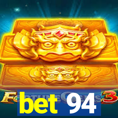 bet 94