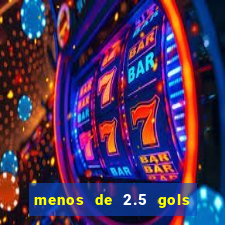 menos de 2.5 gols o que significa