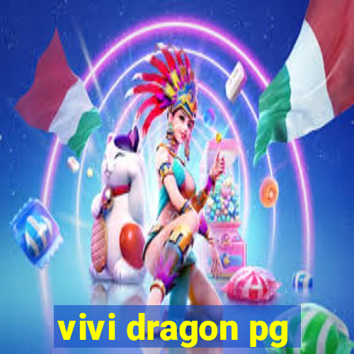 vivi dragon pg