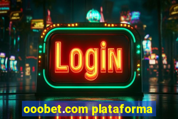 ooobet.com plataforma