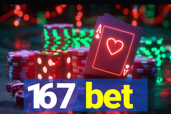 167 bet