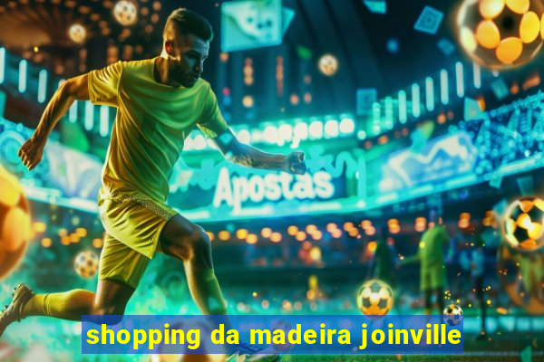 shopping da madeira joinville