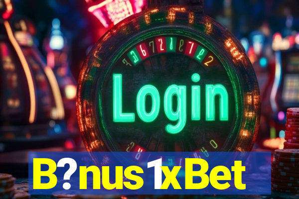 B?nus1xBet