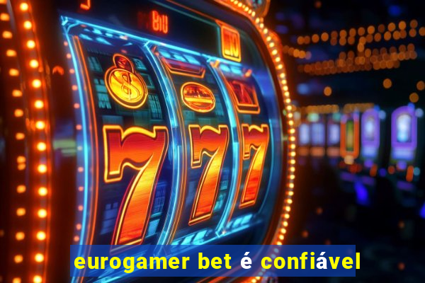 eurogamer bet é confiável