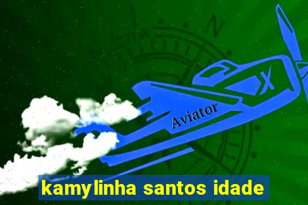 kamylinha santos idade