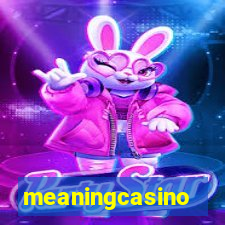 meaningcasino