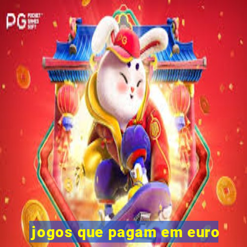 jogos que pagam em euro