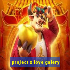 project x love galery