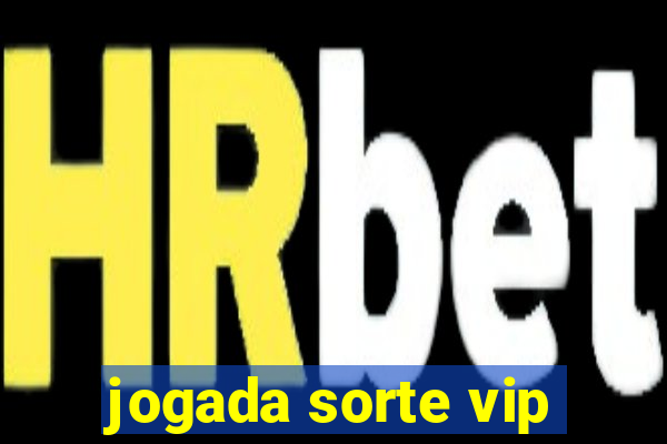 jogada sorte vip