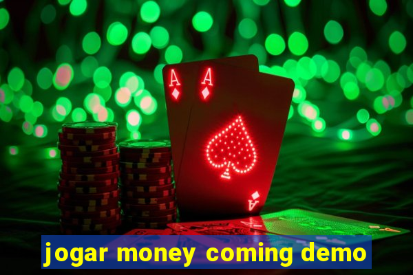 jogar money coming demo