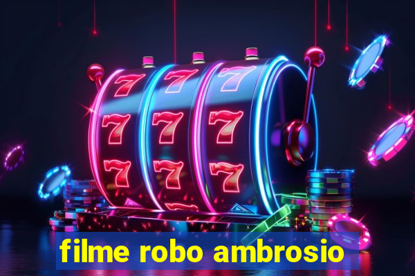 filme robo ambrosio