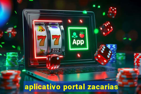 aplicativo portal zacarias