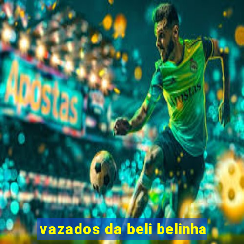 vazados da beli belinha