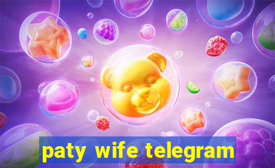 paty wife telegram